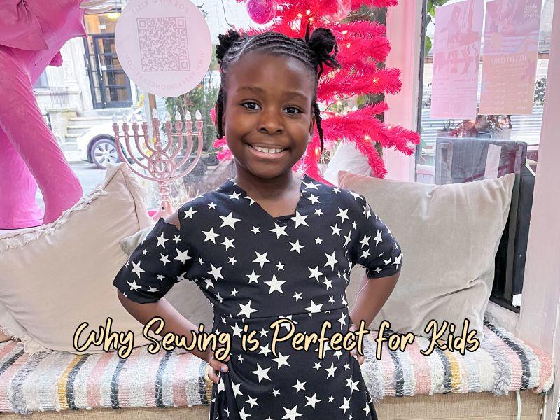 Why Sewing is Great For Kids - The Fashion Class